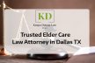 Trusted Elder Care Law Attorney In Dallas, TX