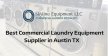 Best Commercial Laundry Equipment Supplier in Austin TX