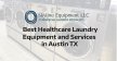 Best Healthcare Laundry Equipment & Services in Austin TX