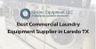 Best Commercial Laundry Equipment Supplier in Laredo, TX