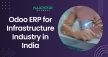 Odoo ERP for Infrastructure Industry in India