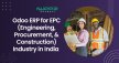 Odoo ERP for EPC (Engineering, Procurement, and Construction) Industry in India