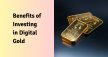 Benefits Of Investing In Digital Gold