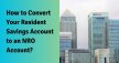 How To Convert Resident Savings Account To An NRO Account?