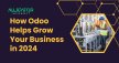 How Odoo Helps Grow Your Business in 2024