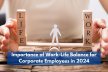 Importance Of Work-Life Balance For Corporate Employees