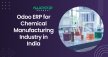 Odoo ERP for Chemical Manufacturing Industry in India