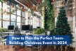 How To Plan Perfect Team-Building Christmas Event In 2024?