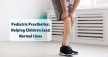 Pediatric Prosthetics: A Lifeline for Children with Limb Loss