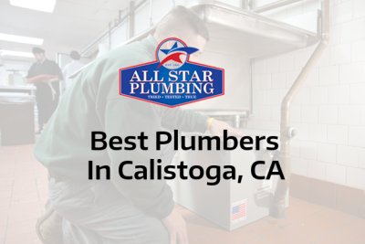 Best Plumbers In Calistoga, CA - All Star Plumbing