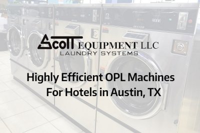 Highly Efficient OPL Machines For Hotels In Austin, TX