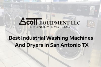 Best Industrial Washing Machines And Dryers In San Antonio TX