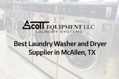 Best Laundry Washer And Dryer Supplier In McAllen, TX