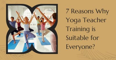 7 Reasons Why Yoga Teacher Training is Suitable for Everyone?