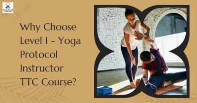 Why Choose Level 1 - Yoga Protocol Instructor TTC Course?