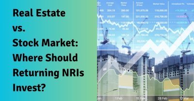 Real Estate Vs Stock Market: Where Should NRIs Invest?