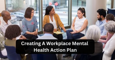 Creating A Workplace Mental Health Action Plan