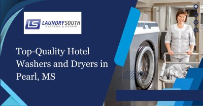 Top-Quality Hotel Washers And Dryers In Pearl, MS