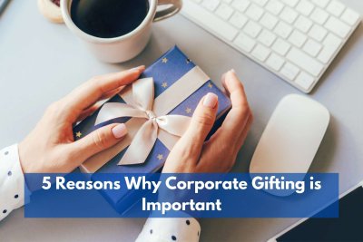 5 Reasons Why Corporate Gifting Is Important