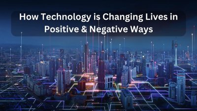 How Technology is Changing So Fast and Changing Lives in Positive and Negative Ways | by Praveen Palkhade | Oct,...