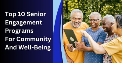 Top Senior Engagement Programs For Community And Well-Being