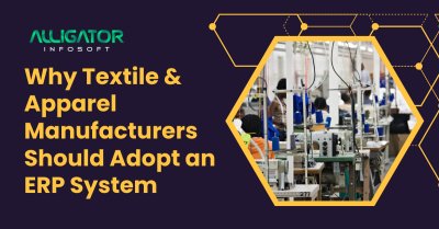 Why Textile & Apparel Manufacturers Should Adopt an ERP System?