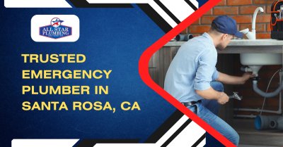 Trusted Emergency Plumber In Santa Rosa, CA